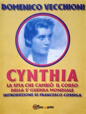 cover image of Cynthia, la spia che cambiò il corso della Seconda Guerra Mondiale